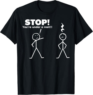 Stop You're Under A Rest T-Shirt - T-Shirt | Black