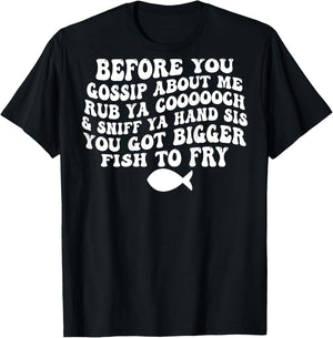 Before You Gossip About Me Rub Ya Coooooch (on back) T-Shirt - T-Shirt | Black
