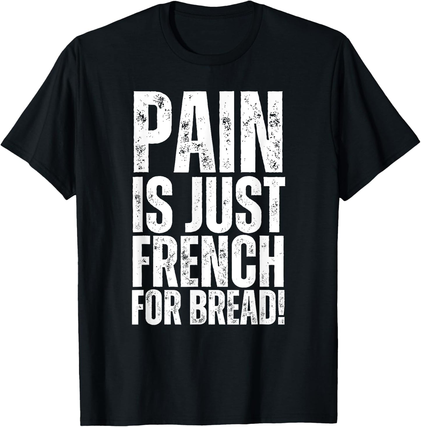 Pain Is Just French For Bread Gym Race Sign Spectator, Coach T-Shirt - T-Shirt | Black