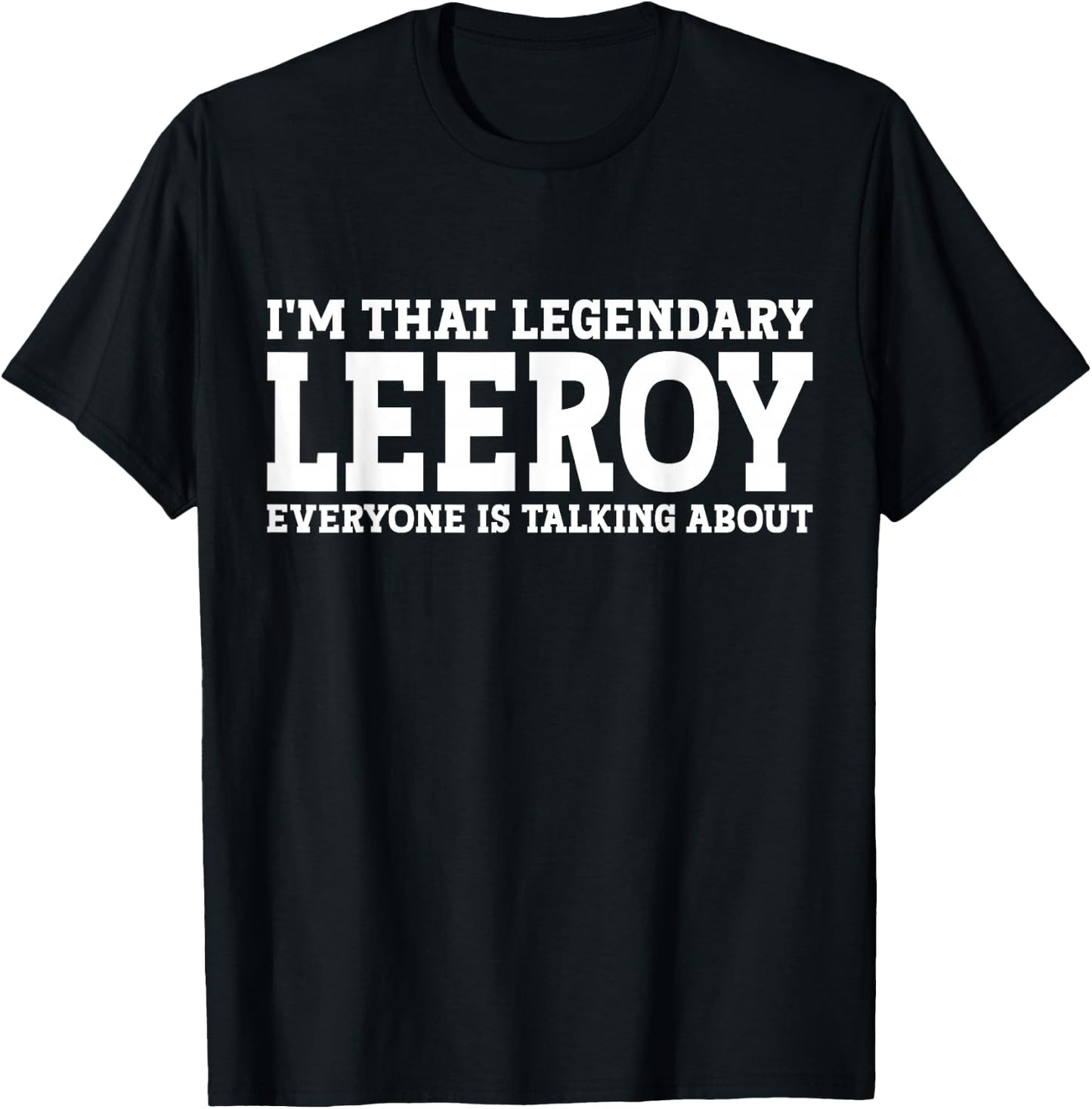 Leeroy Personal Name First Name Funny Leeroy T-Shirt - T-Shirt | Black