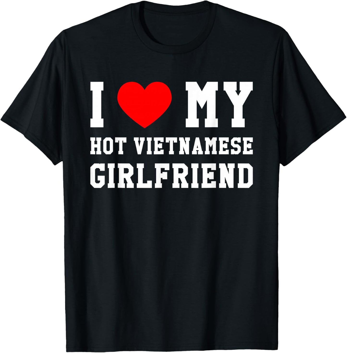I Love My Hot Vietnamese Girlfriend Red Heart T-Shirt - T-Shirt | Black