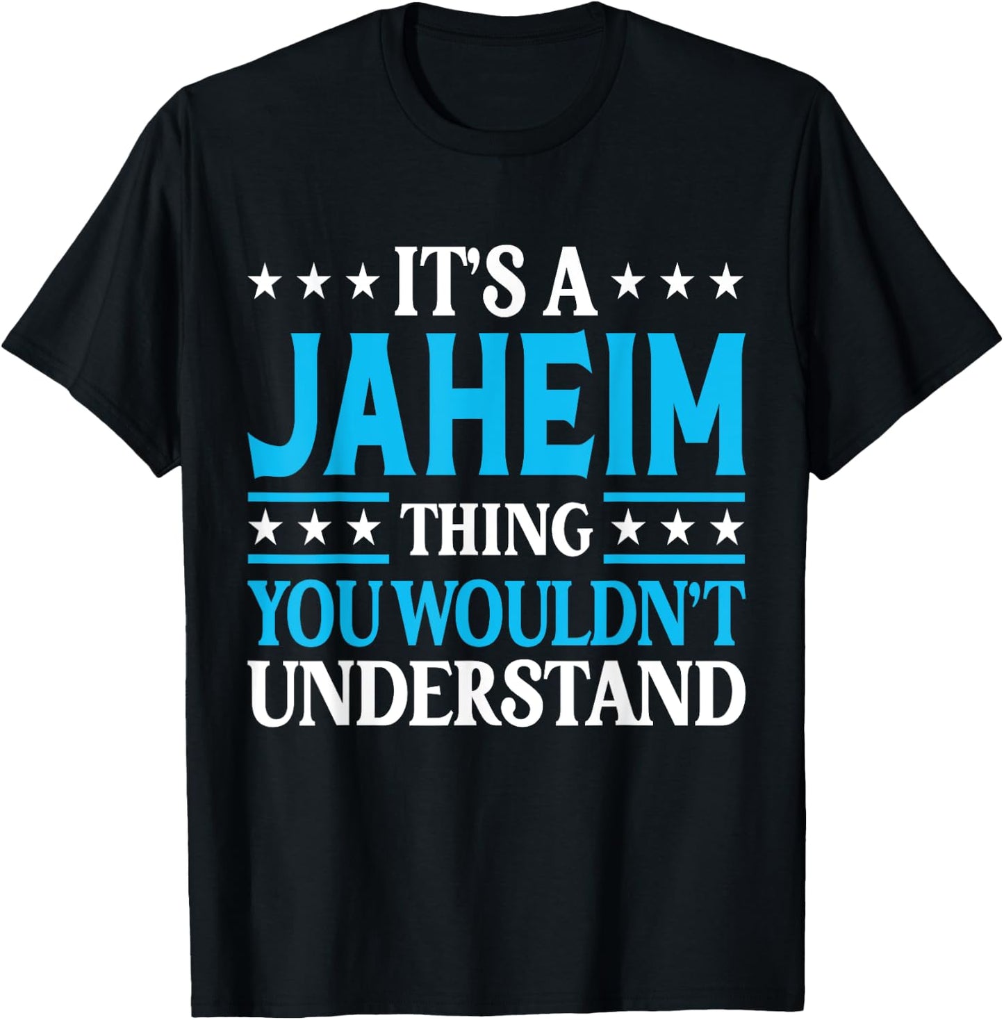 Jaheim Thing Wouldn't Understand Personal Name Jaheim T-Shirt - T-Shirt | Black