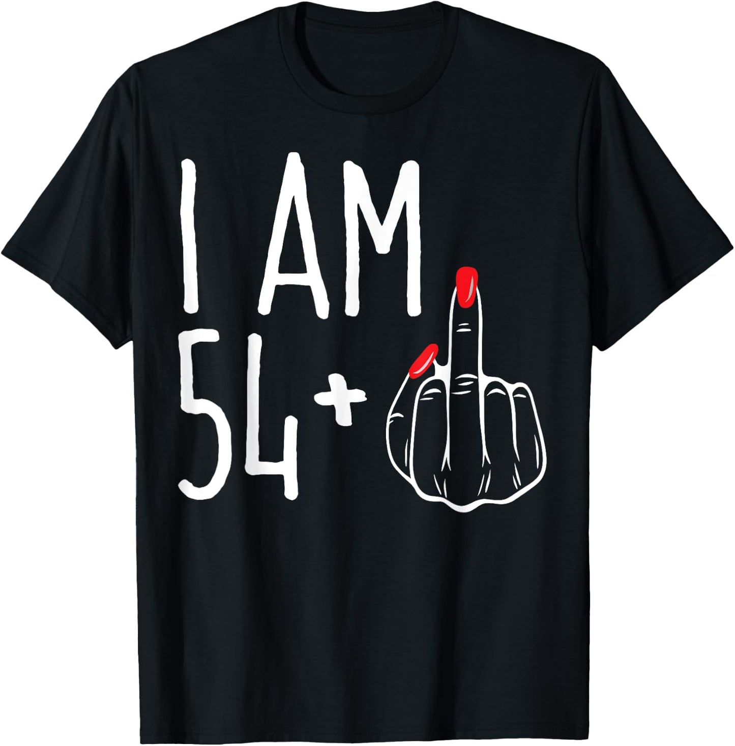 I Am 54 Plus 1 Middle Finger Funny 55th Women's Birthday T-Shirt - T-Shirt | Black