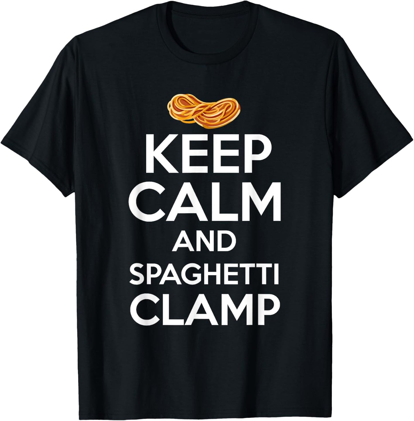 Keep Calm And Spaghetti Clamp Funny Quote T-Shirt - T-Shirt | Black