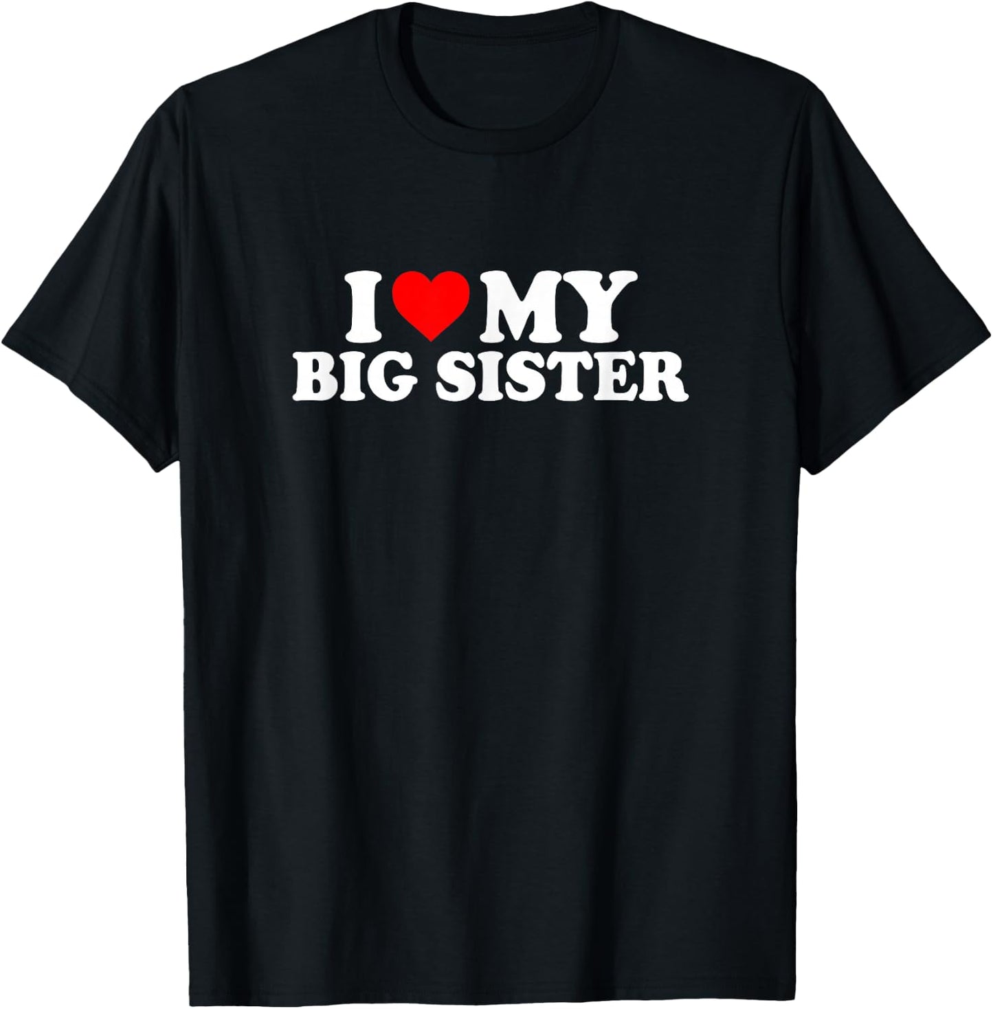 I Love Heart My Big Sister Cute Funny T-Shirt - T-Shirt | Black
