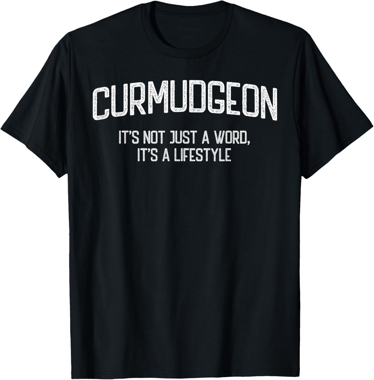 Curmudgeon It's Not Just A Word It's A Lifestyle T-Shirt - T-Shirt | Black