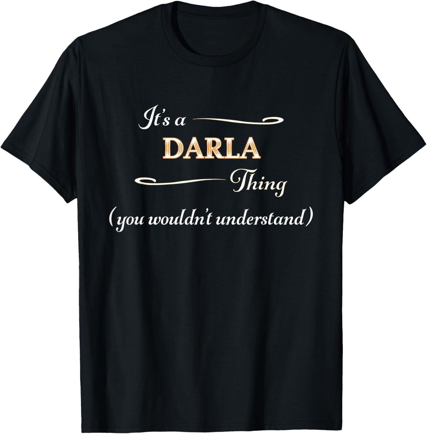 It's a DARLA Thing, You Wouldn't Understand | Name Gift T-Shirt - T-Shirt | Black