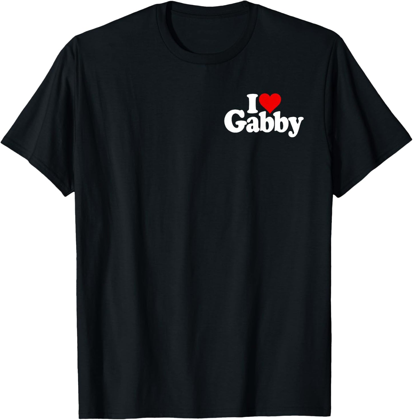 I Love Heart Gabby Gabrielle Name on a T-Shirt - T-Shirt | Black