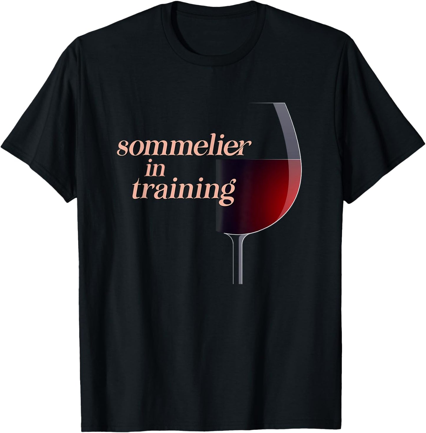 Sommelier in Training a Wine Drinkers and Wine Lovers T-Shirt - T-Shirt | Black