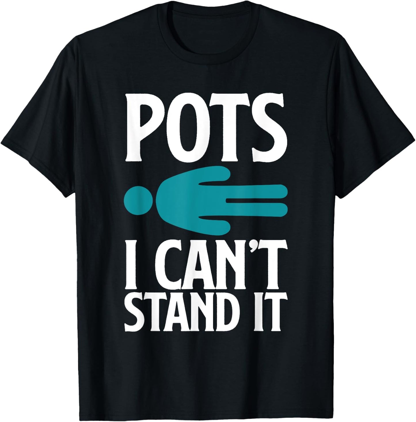 POTS I Can't Stand It Funny POTS Warrior POTS Awareness T-Shirt - T-Shirt | Black