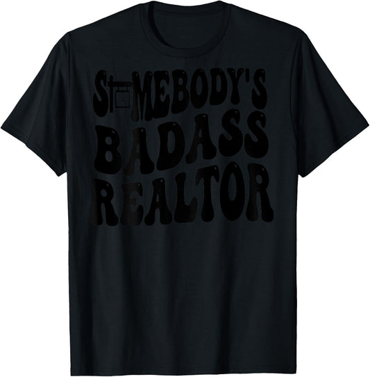 Somebody's Badass Realtor (on back) T-Shirt - T-Shirt | Black