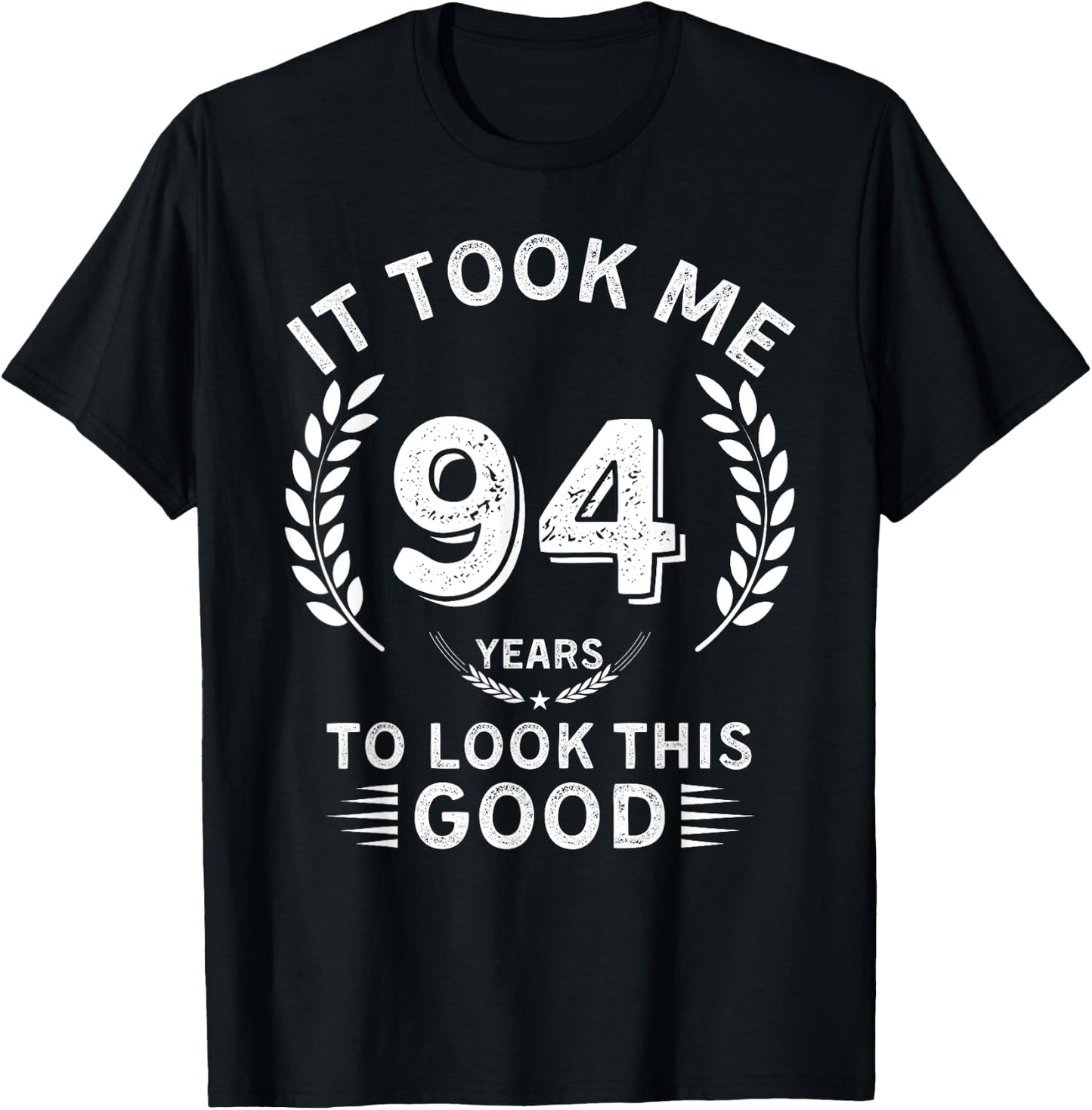It Took Me 94 Years To Look This Good 94 birthday gifts T-Shirt - T-Shirt | Black