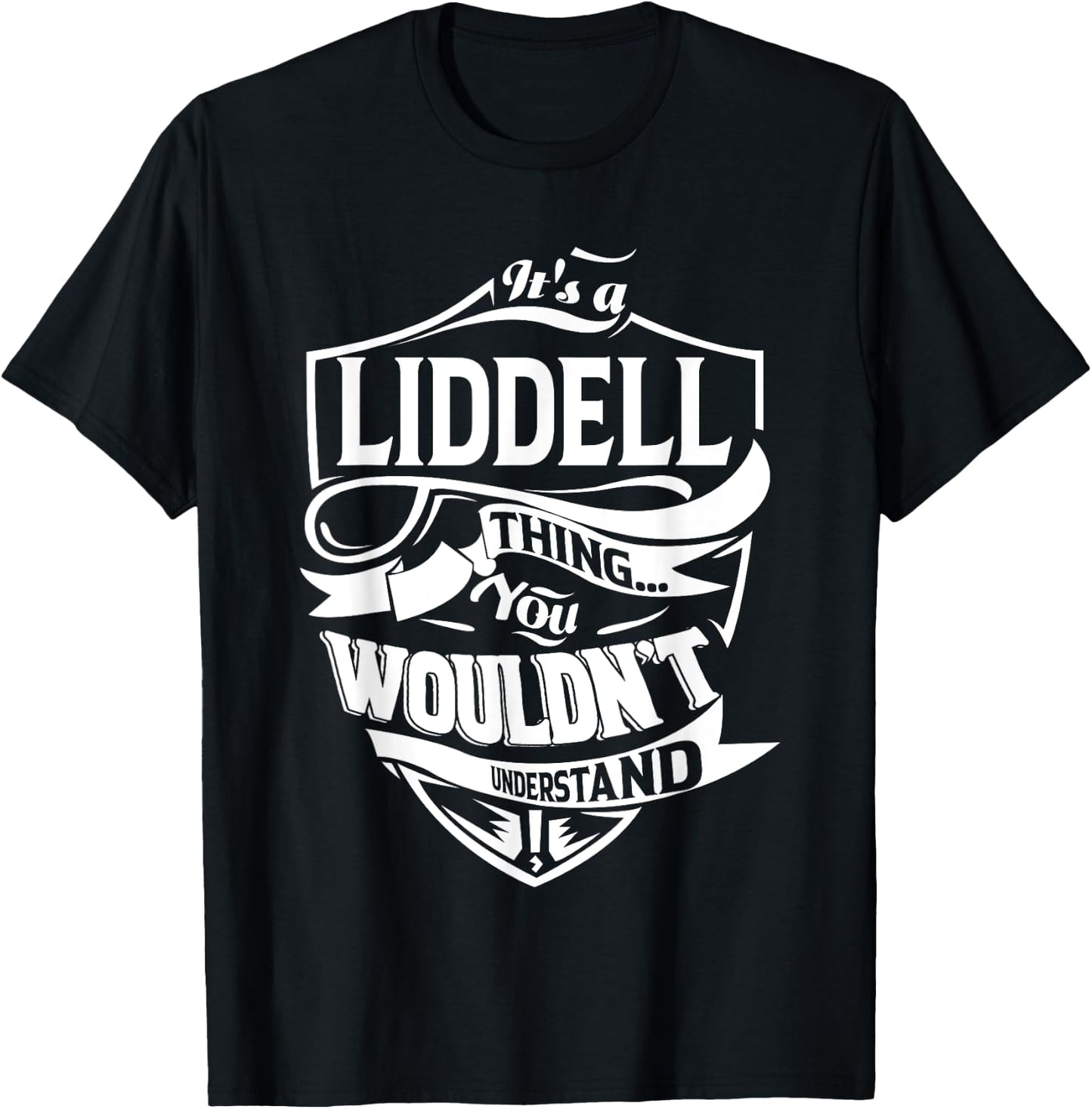 It's a LIDDELL Thing Gifts T-Shirt - T-Shirt | Black