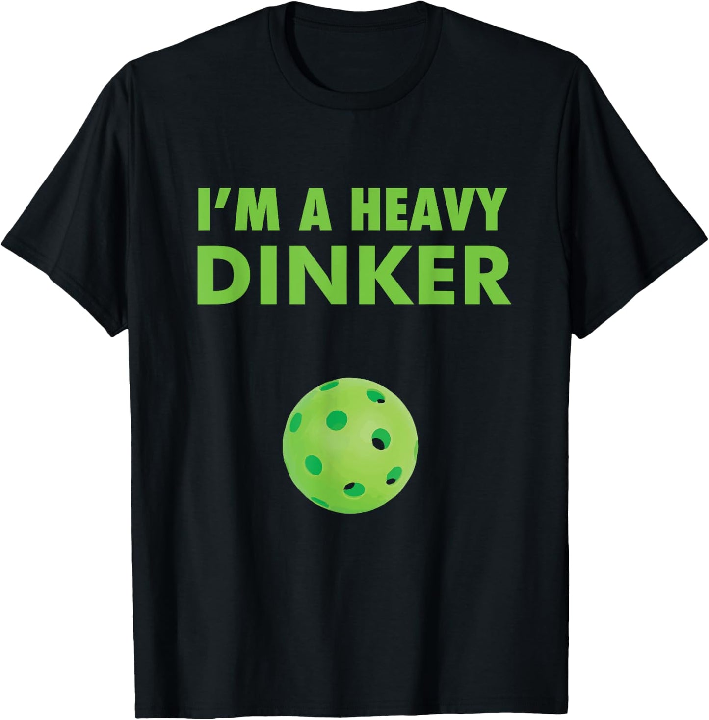 I'm a Heavy Dinker - Pickleball shirt T-Shirt - T-Shirt | Black