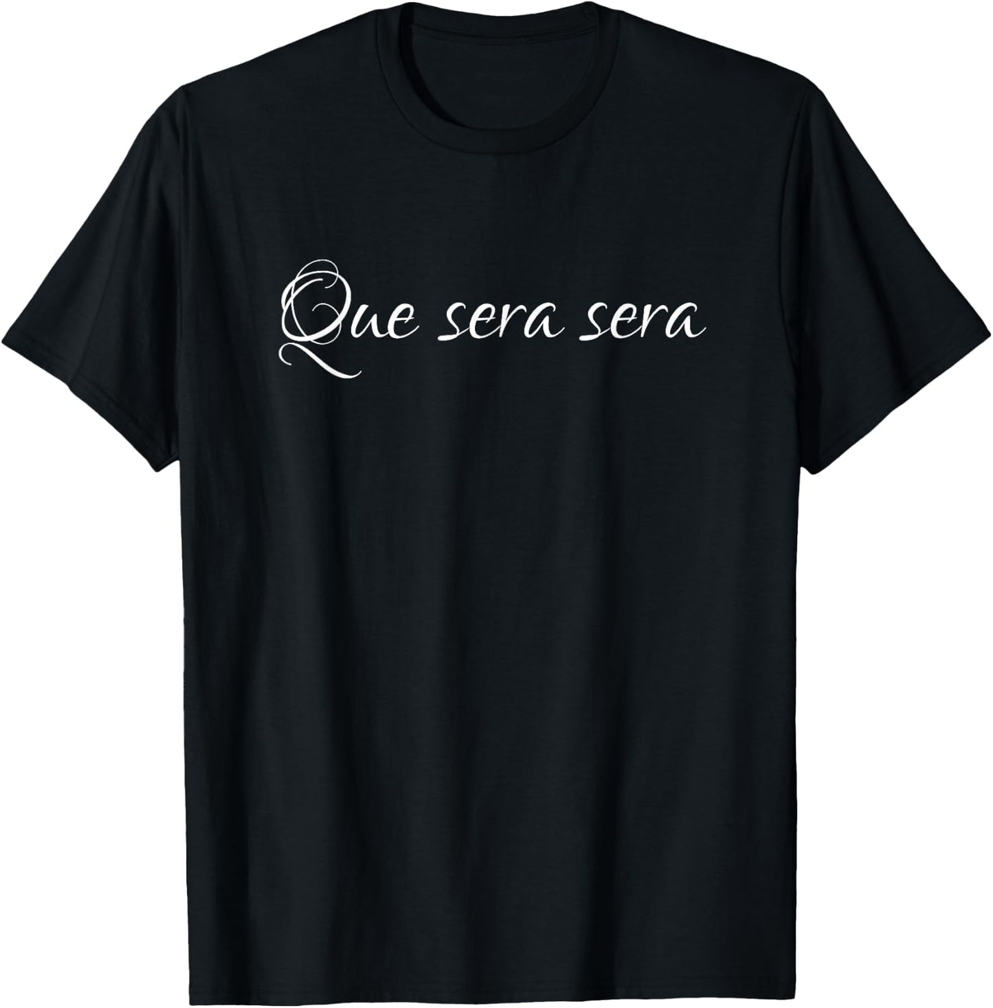 C&D Shirts Que sera sera Statement T-Shirt - T-Shirt | Black