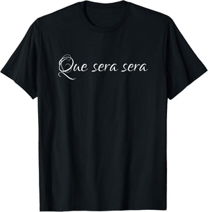 C&D Shirts Que sera sera Statement T-Shirt - T-Shirt | Black