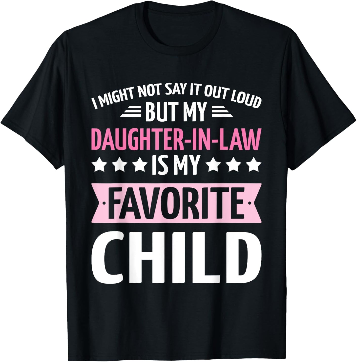 Daughter-in-law favorite child for mother-in-law mothers day T-Shirt - T-Shirt | Black