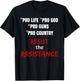 Pro Life Pro God Pro Guns Pro Country Resist the Resistance T-Shirt - T-Shirt | Black