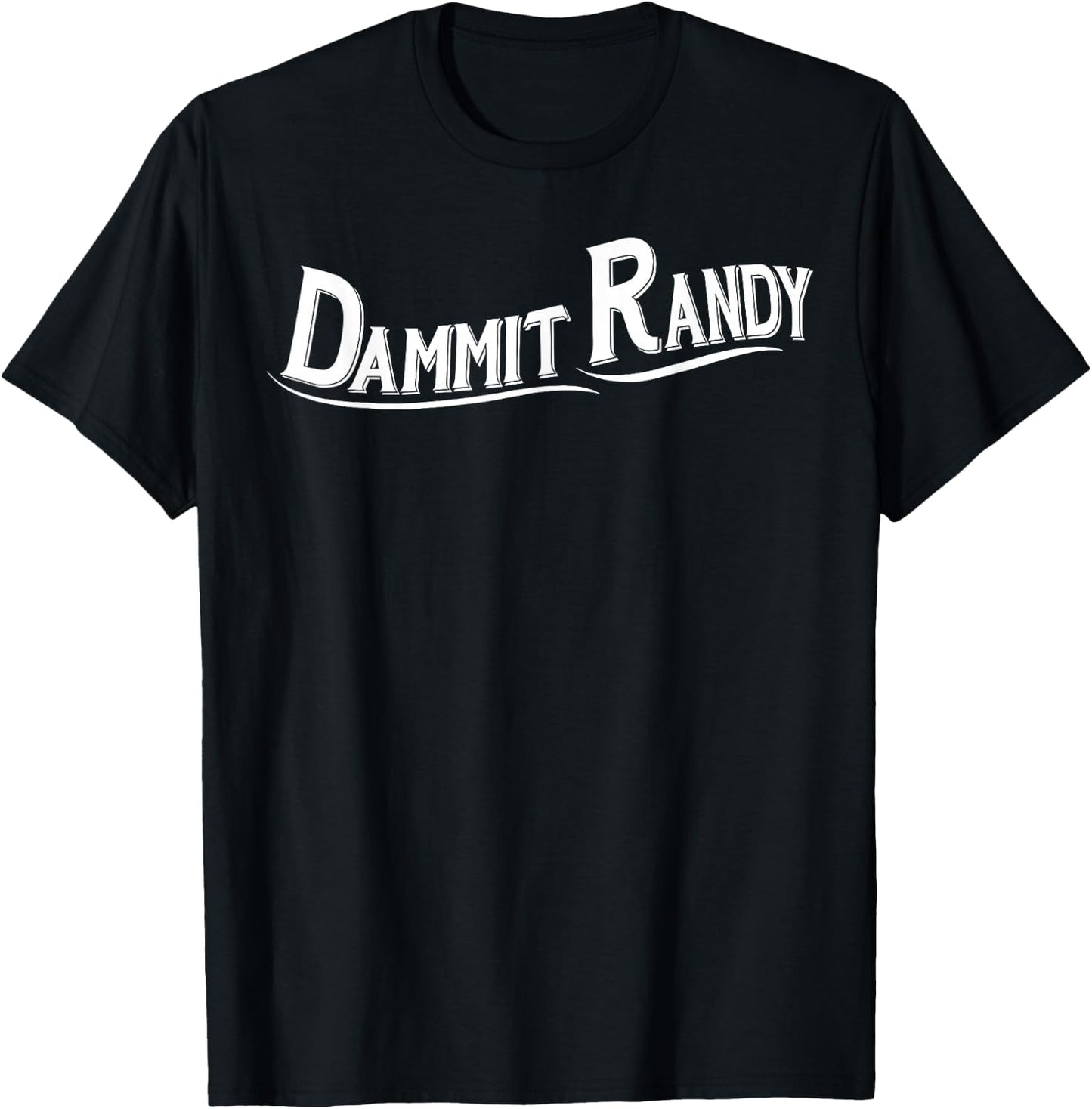 Dammit Randy 1 T-Shirt - T-Shirt | Black