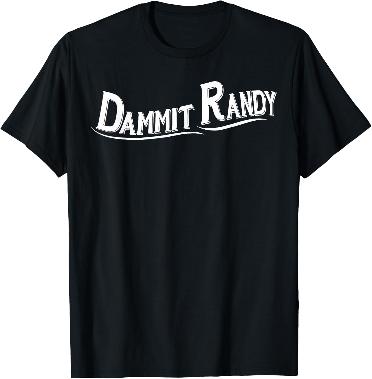 Dammit Randy 1 T-Shirt - T-Shirt | Black