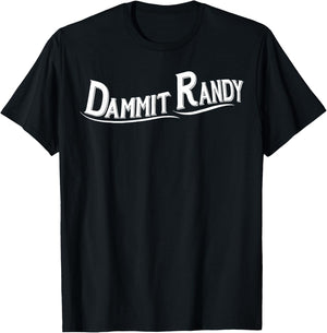 Dammit Randy 1 T-Shirt - T-Shirt | Black