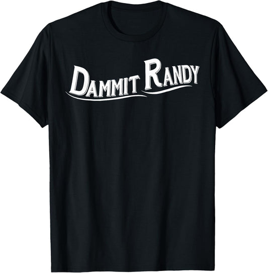 Dammit Randy 1 T-Shirt - T-Shirt | Black