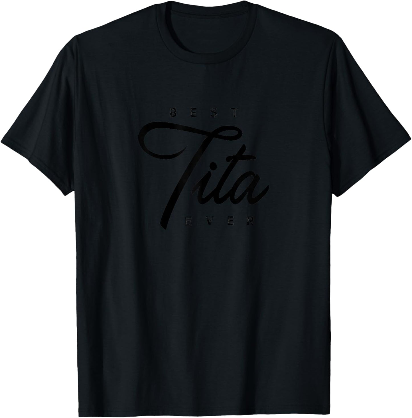 Best Tita Ever Gift T-Shirt - T-Shirt | Black