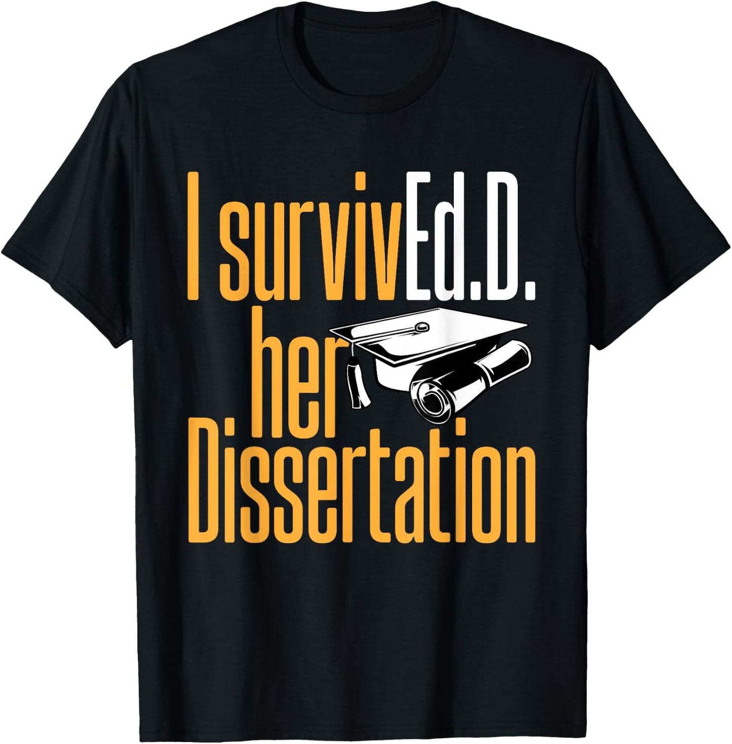 Ed.D. SurvivEd.D. Her Dissertation Doctor of Education T-Shirt - T-Shirt | Black