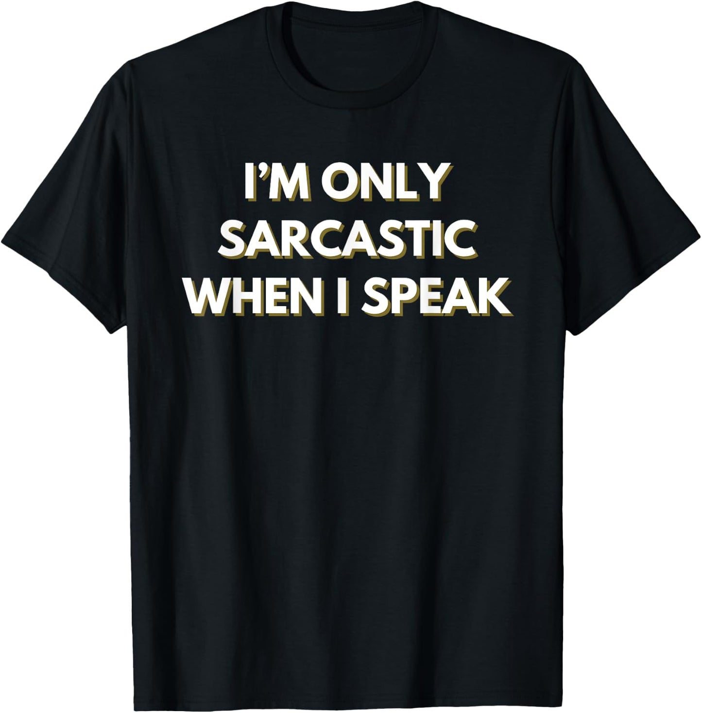 I’m only sarcastic when I speak T-Shirt - T-Shirt | Black