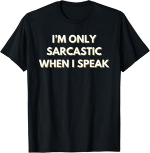 I’m only sarcastic when I speak T-Shirt - T-Shirt | Black