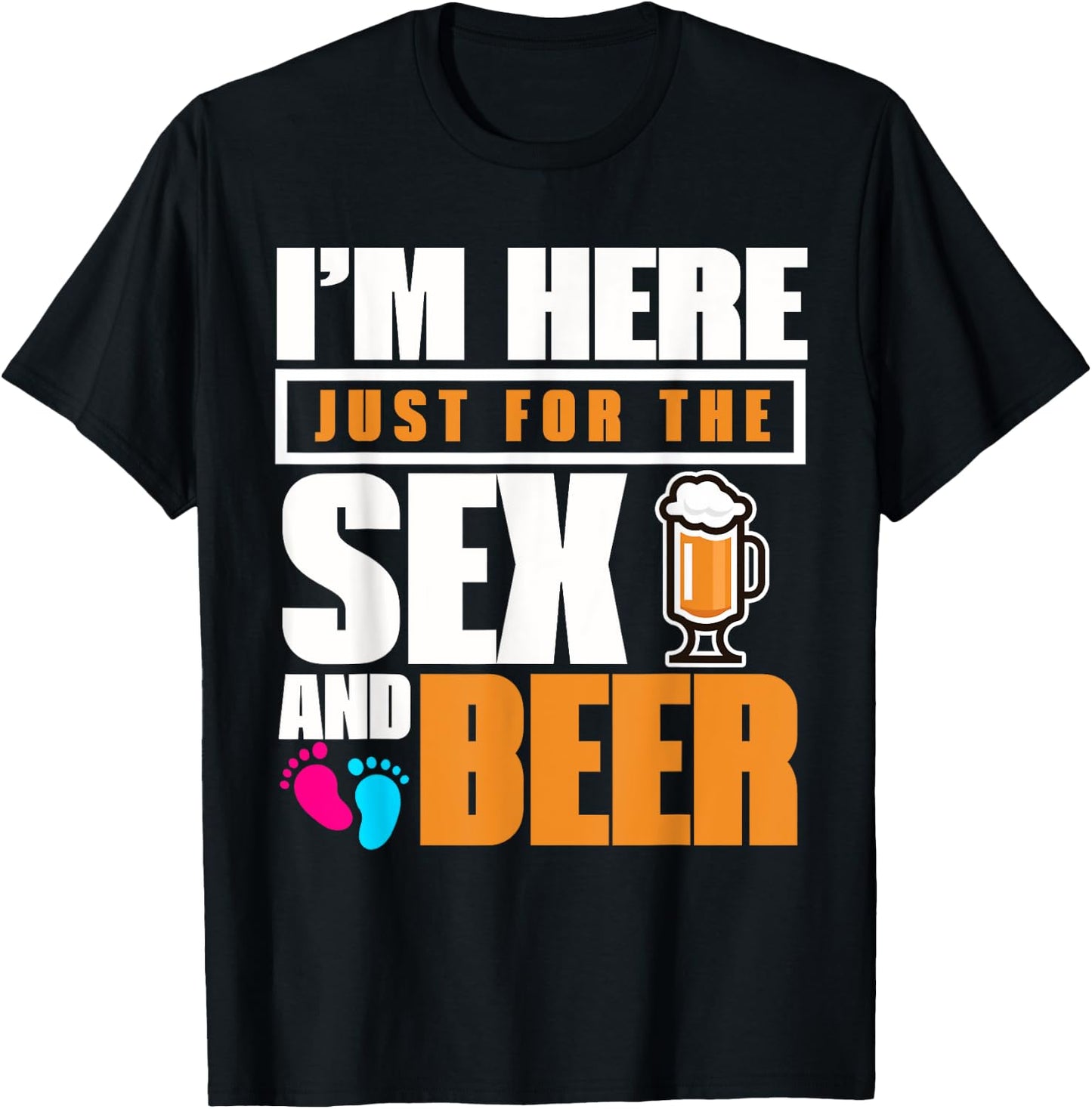 I'm Here Just For The Sex And The Beer Gender Reveal T-Shirt - T-Shirt | Black