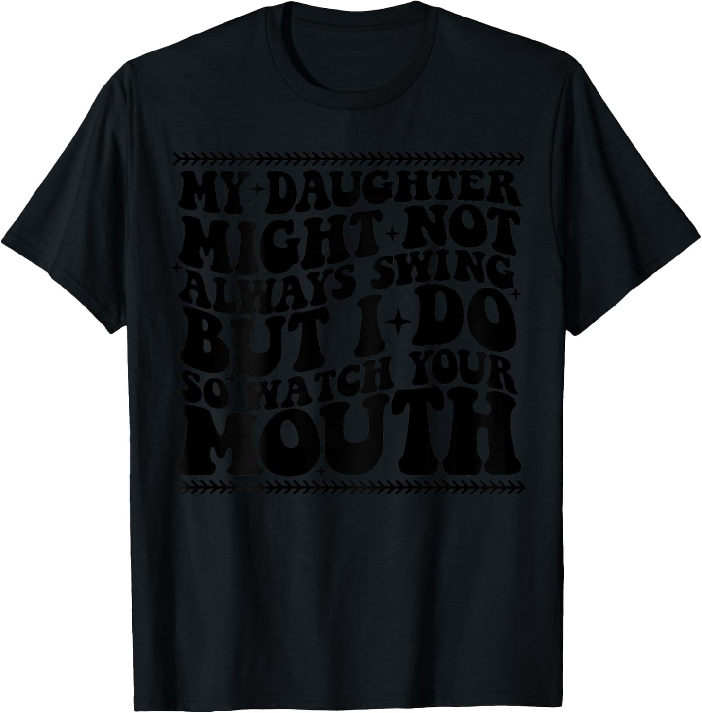 My daughter might not always swing but i do so watch T-Shirt - T-Shirt | Black