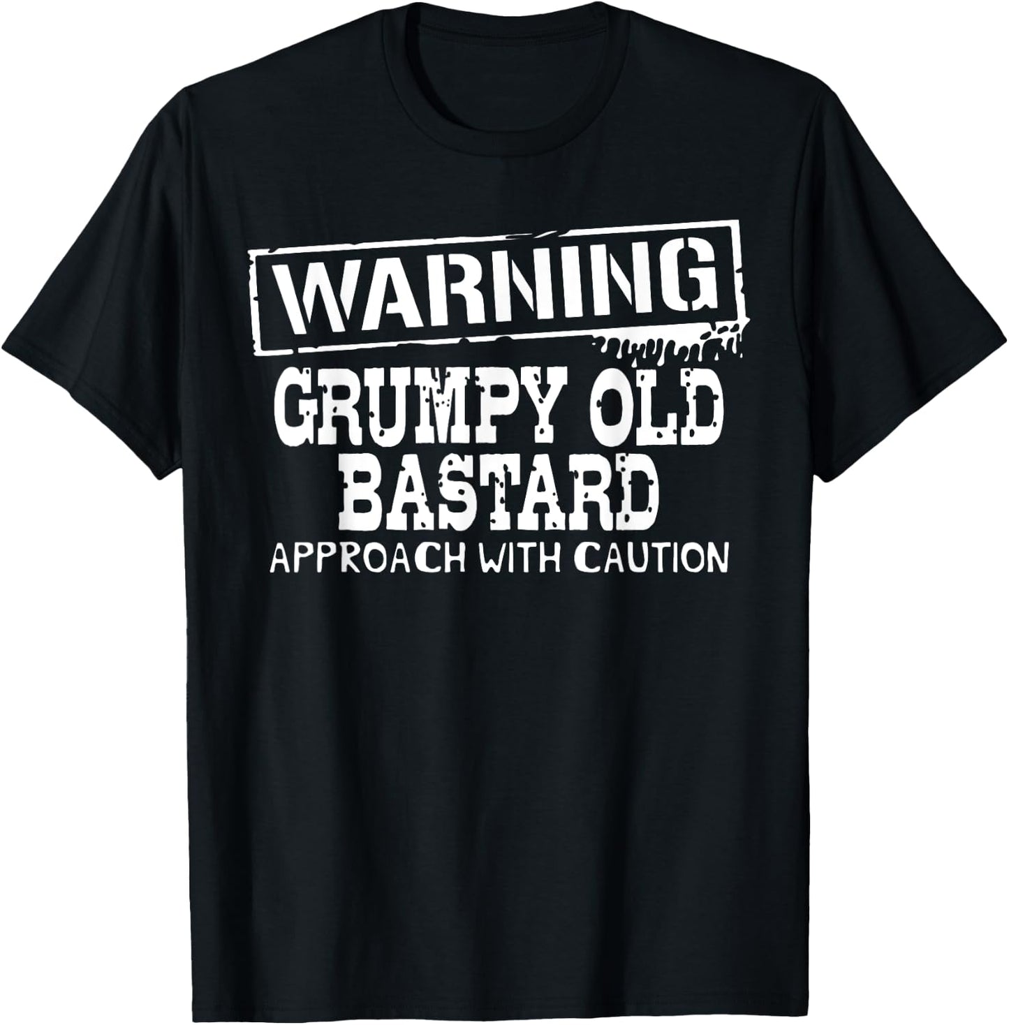Warning Grumpy Old Bastard Approach With Caution Funny T-Shirt - T-Shirt | Black
