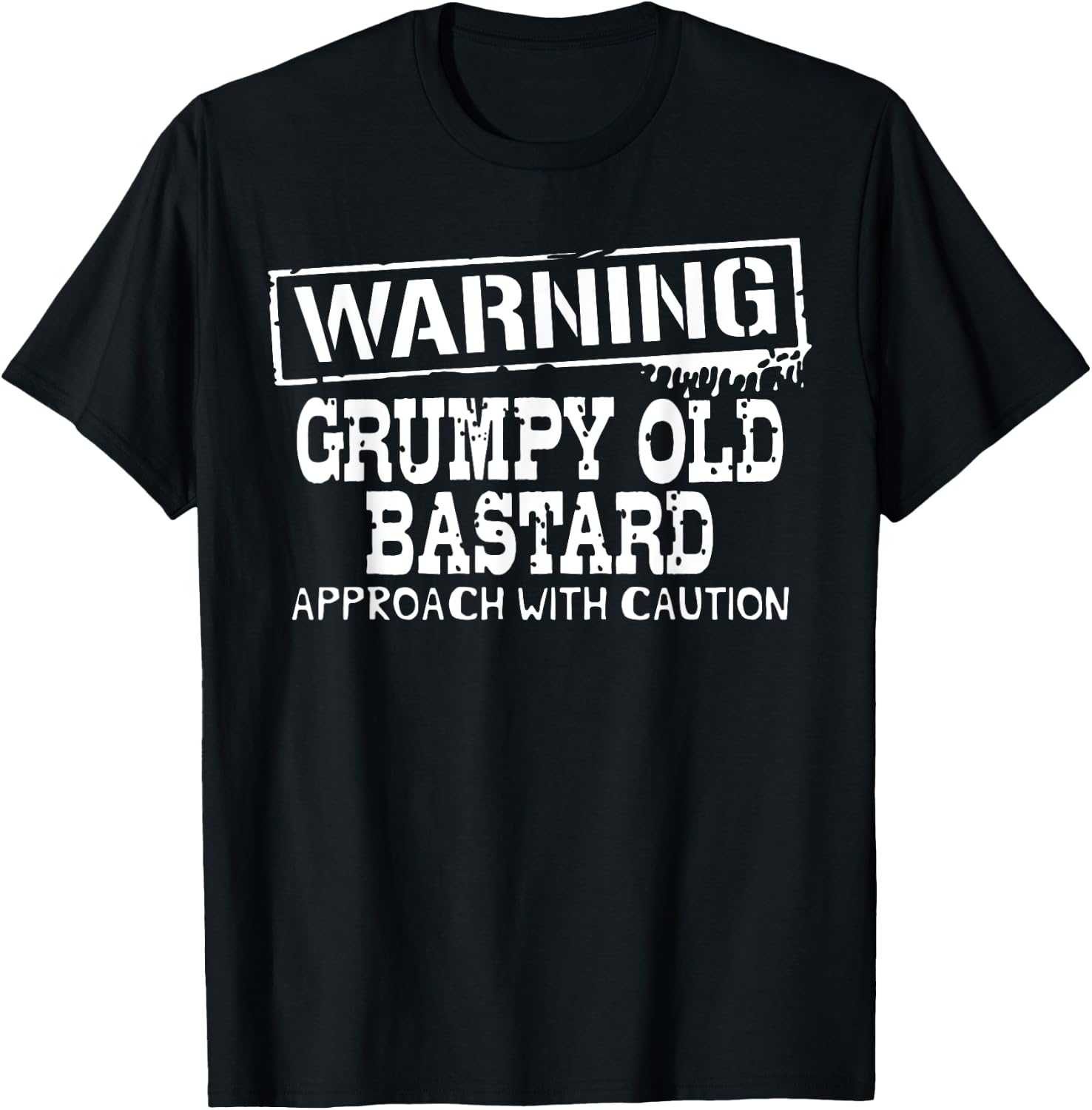 Warning Grumpy Old Bastard Approach With Caution Funny T-Shirt - T-Shirt | Black