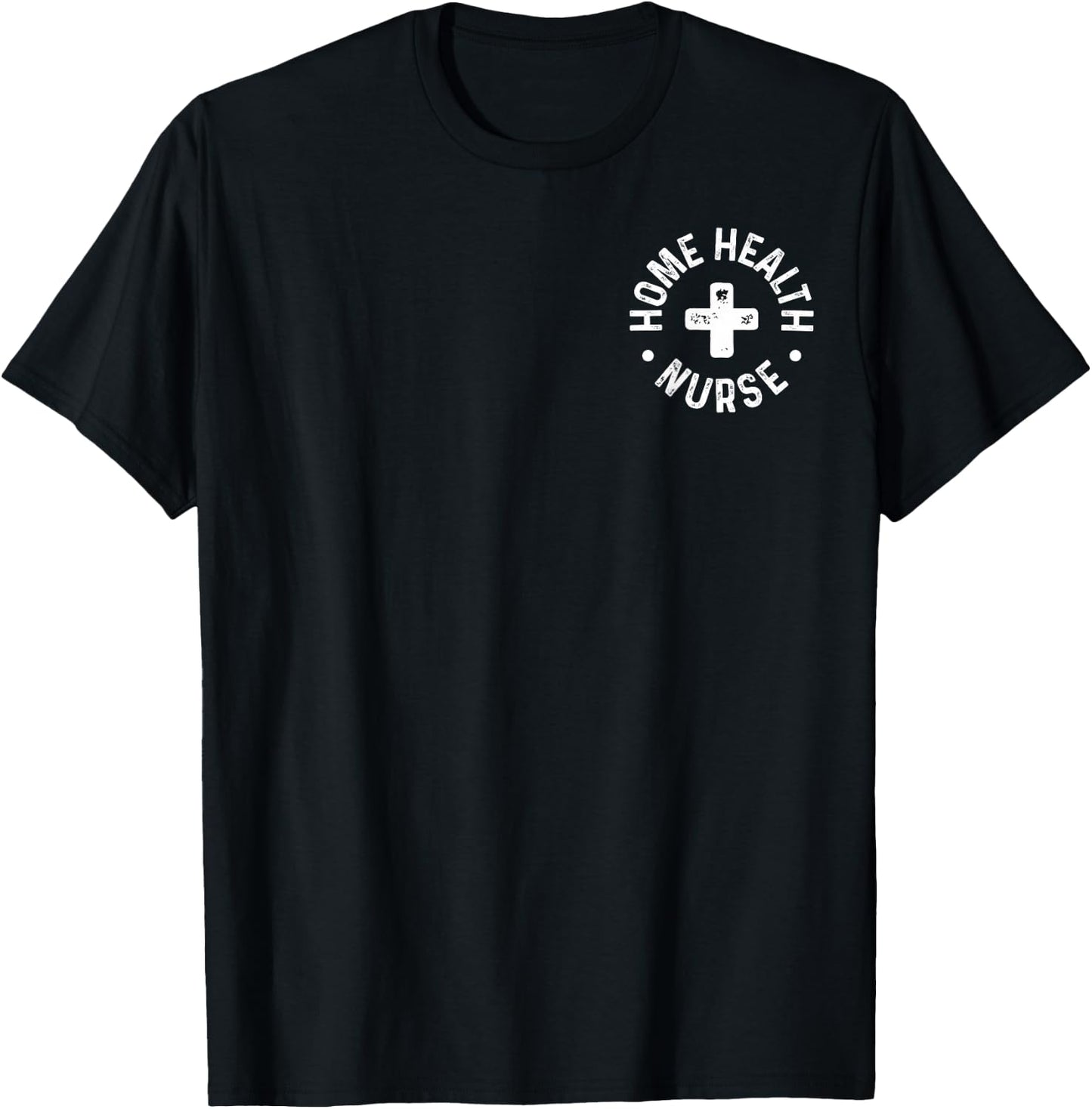 Home Health Nurse Home Care Nursing Registered Nurse RN T-Shirt - T-Shirt | Black