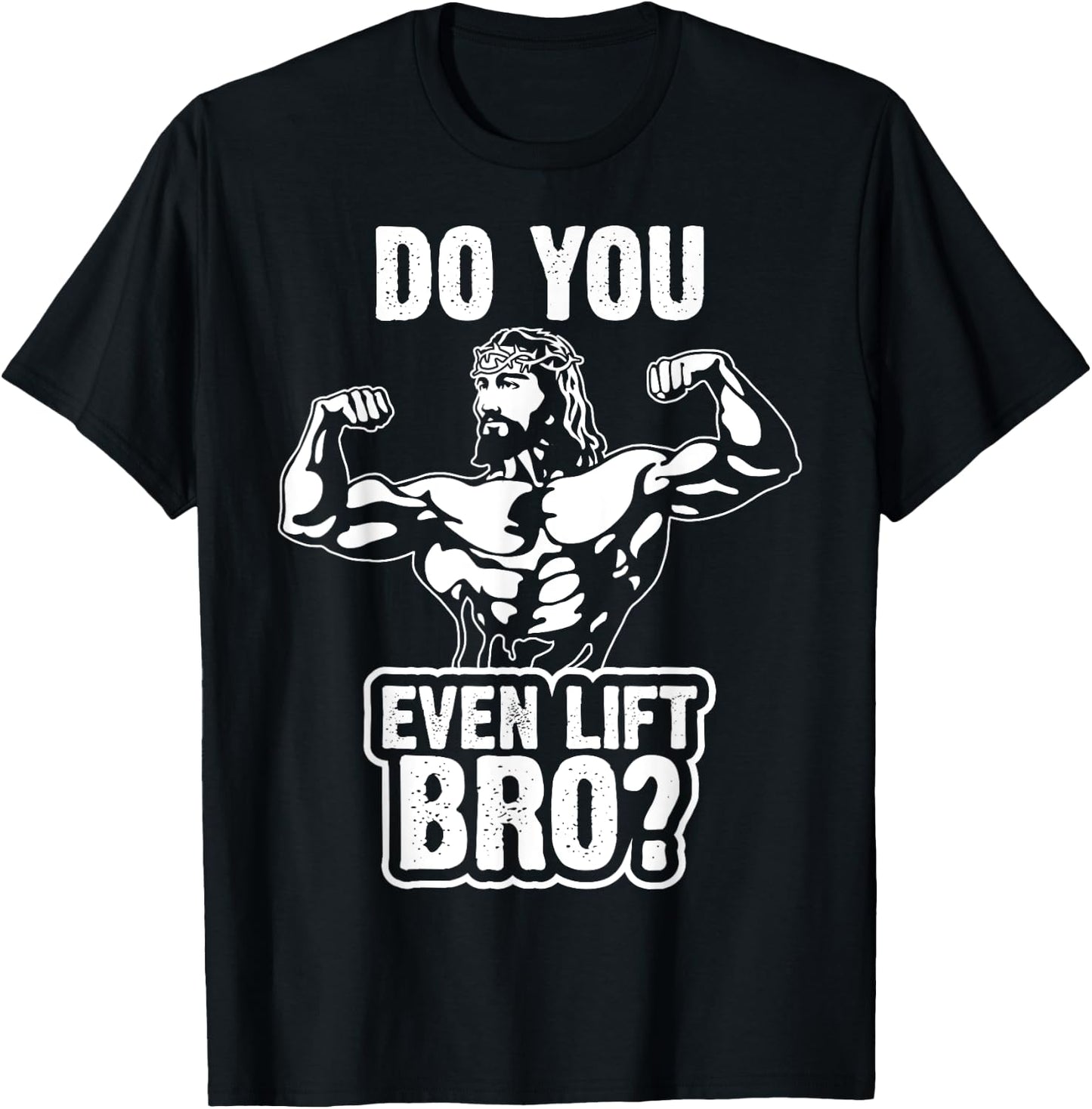 Funny Jesus Bodybuilder T Shirt - Do you even lift bro? T-Shirt - T-Shirt | Black
