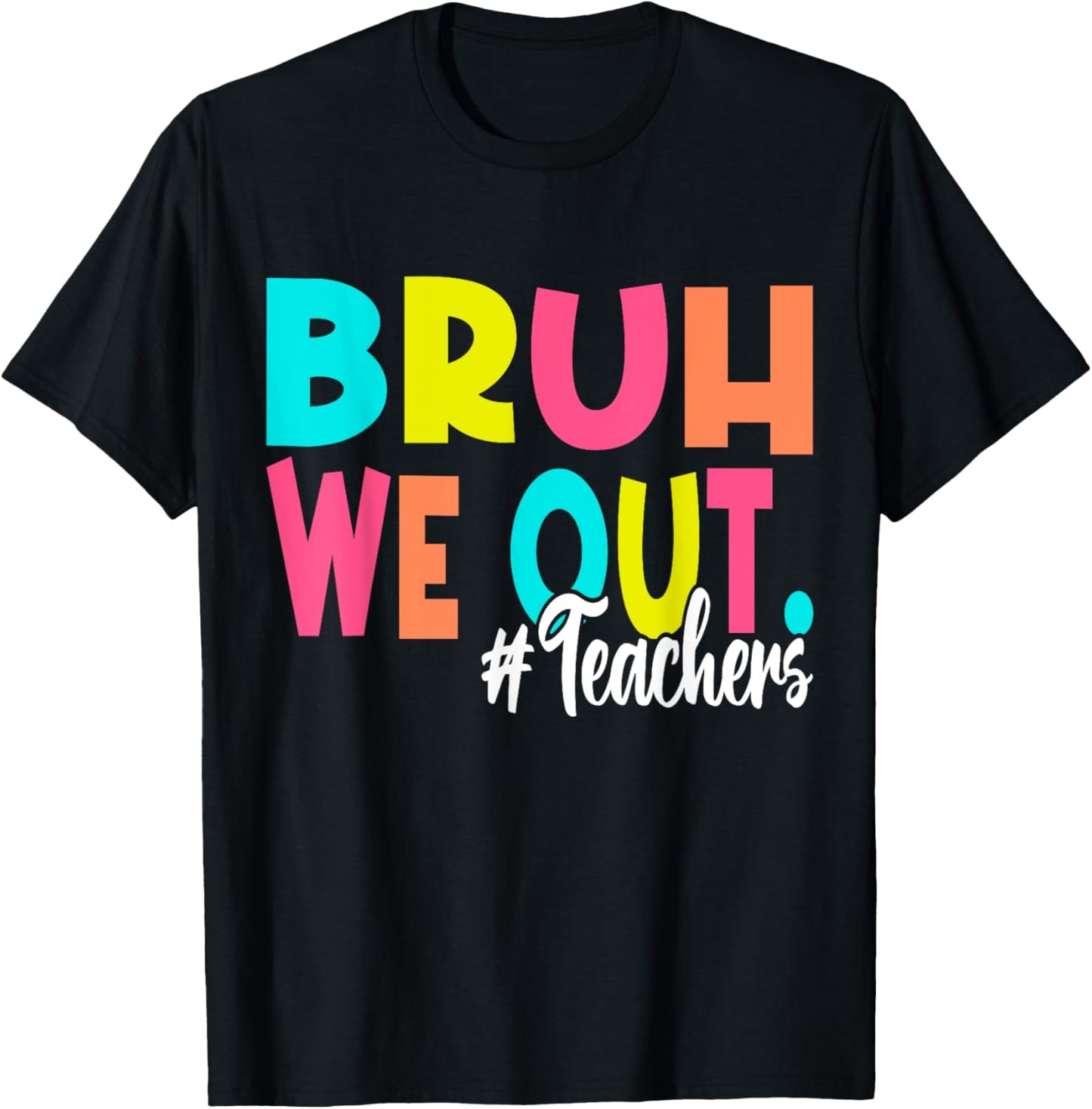 Bruh We Out Happy Last Day Of School Teacher Boy Girl Summer T-Shirt - T-Shirt | Black