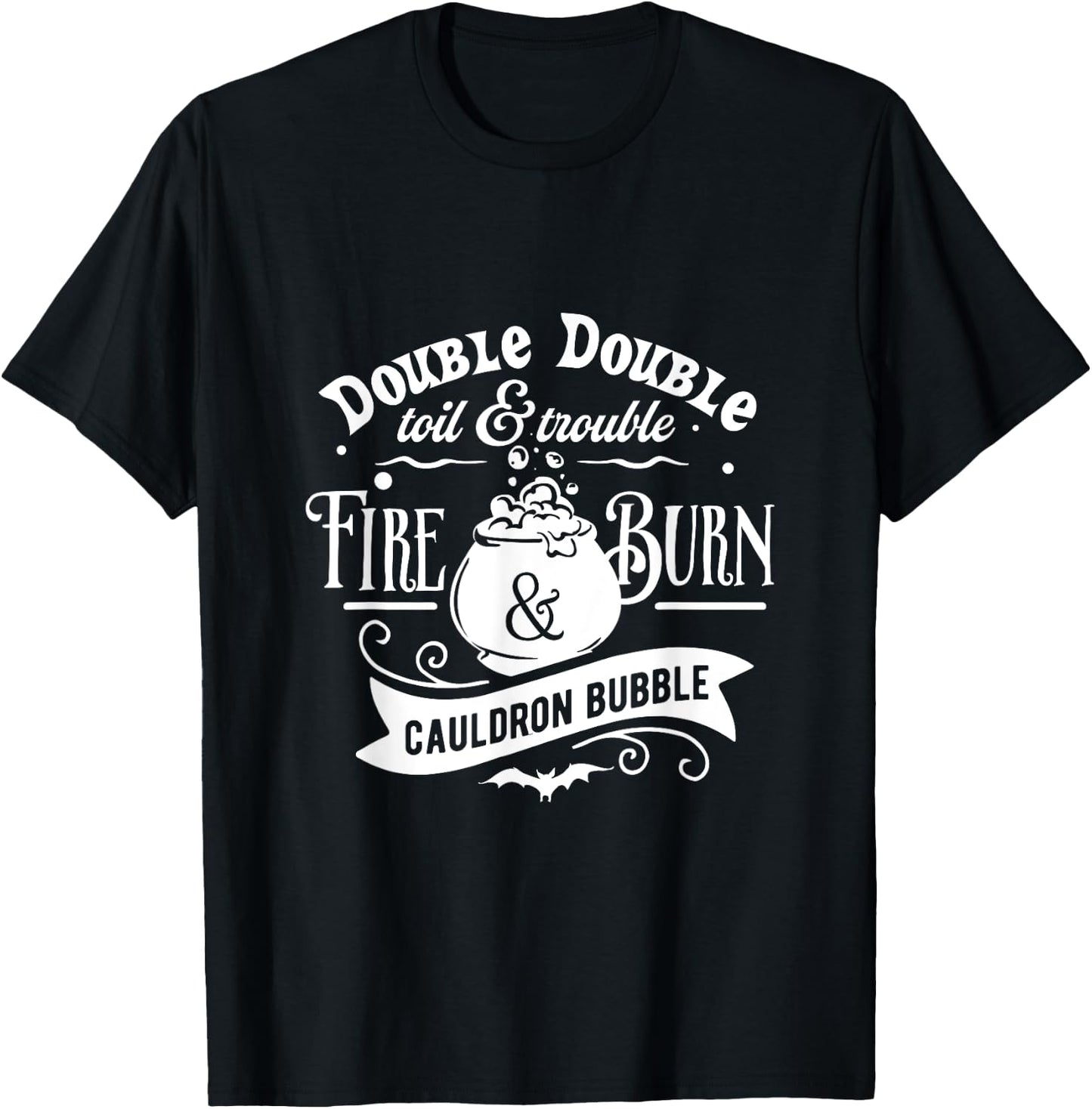 Double Double Toil and Trouble T-Shirt - T-Shirt | Black