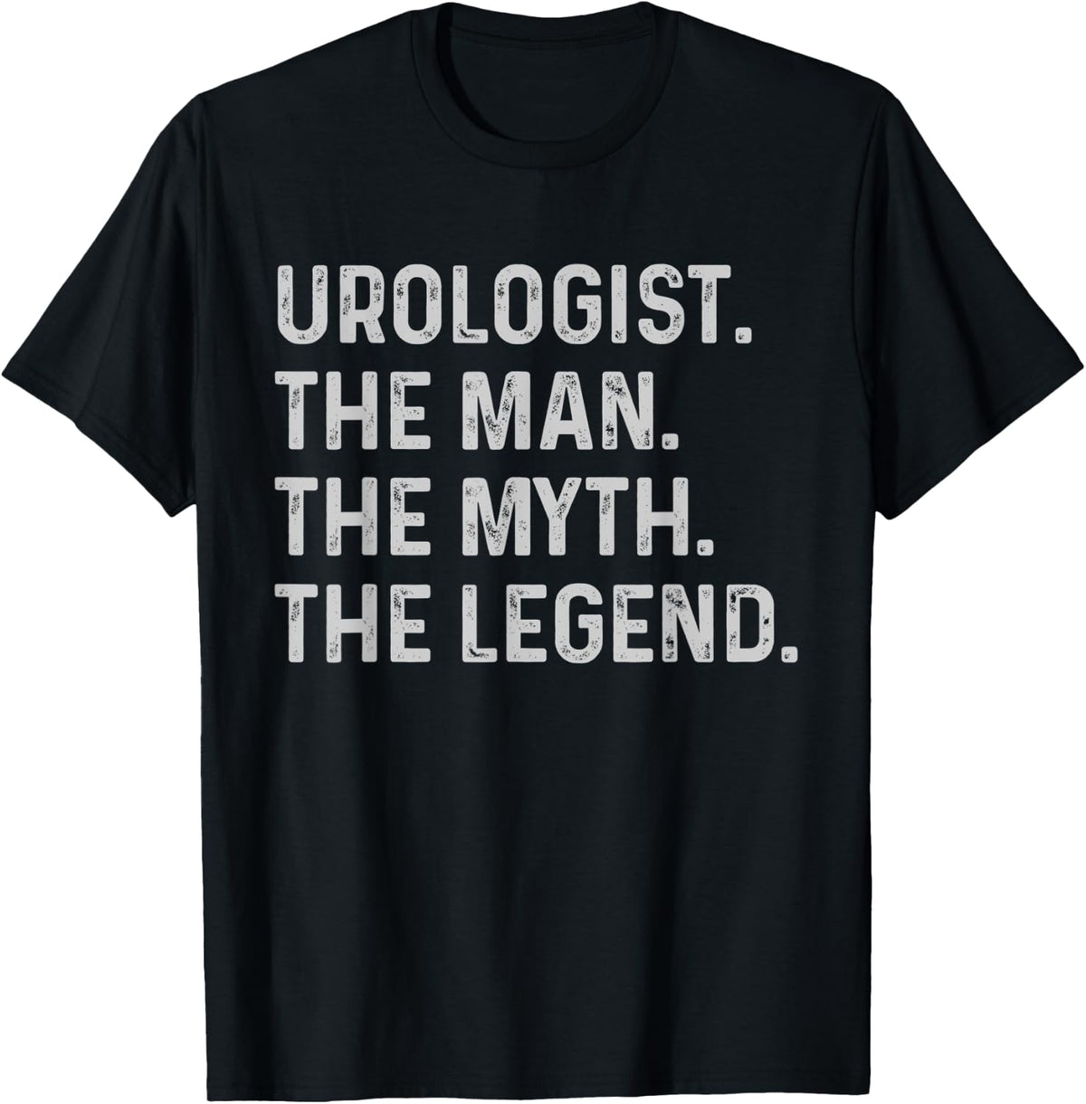 Urologist The Man The Myth The Legend - Funny Urologist Gift T-Shirt - T-Shirt | Black