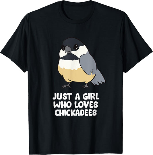 Just a Girl Who Loves Chickadee Birds T-Shirt - T-Shirt | Black