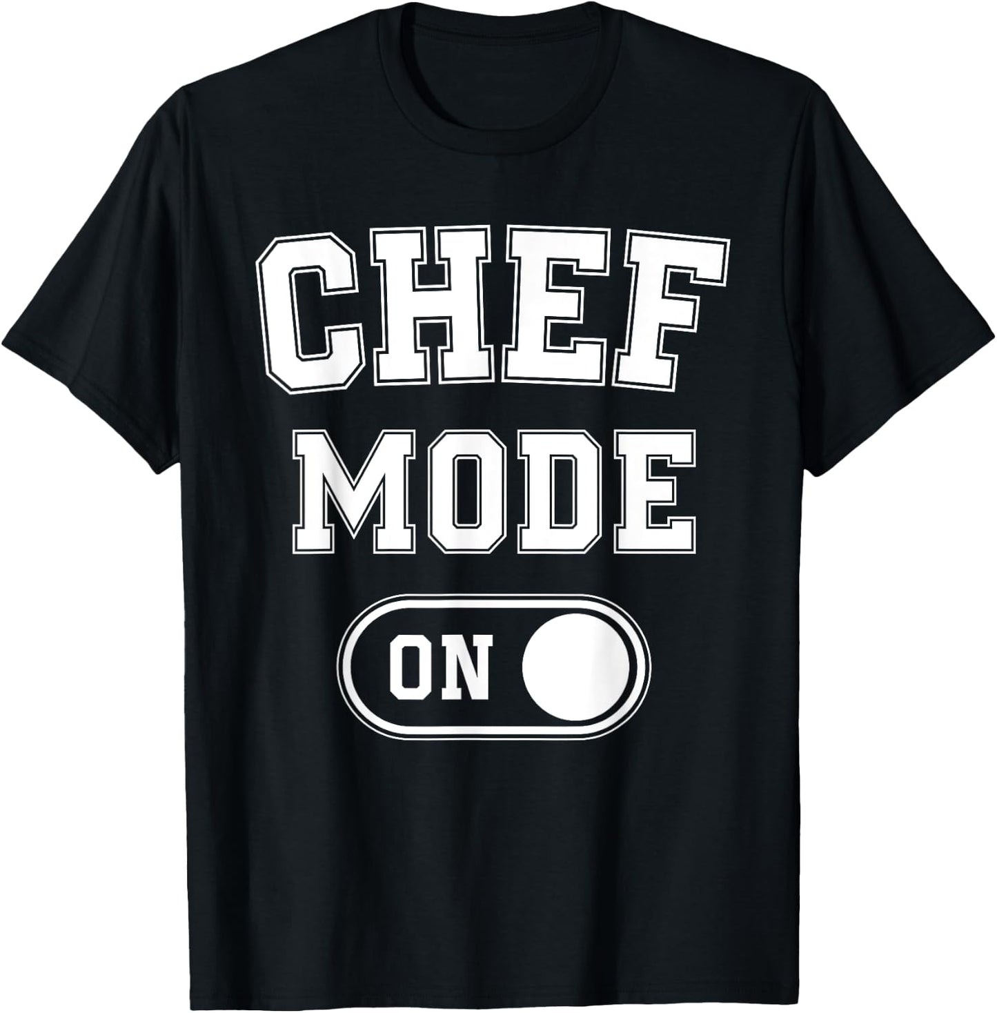 Chef Mode On Funny Cooking Lover Gift Baking Culinary Artist T-Shirt - T-Shirt | Black