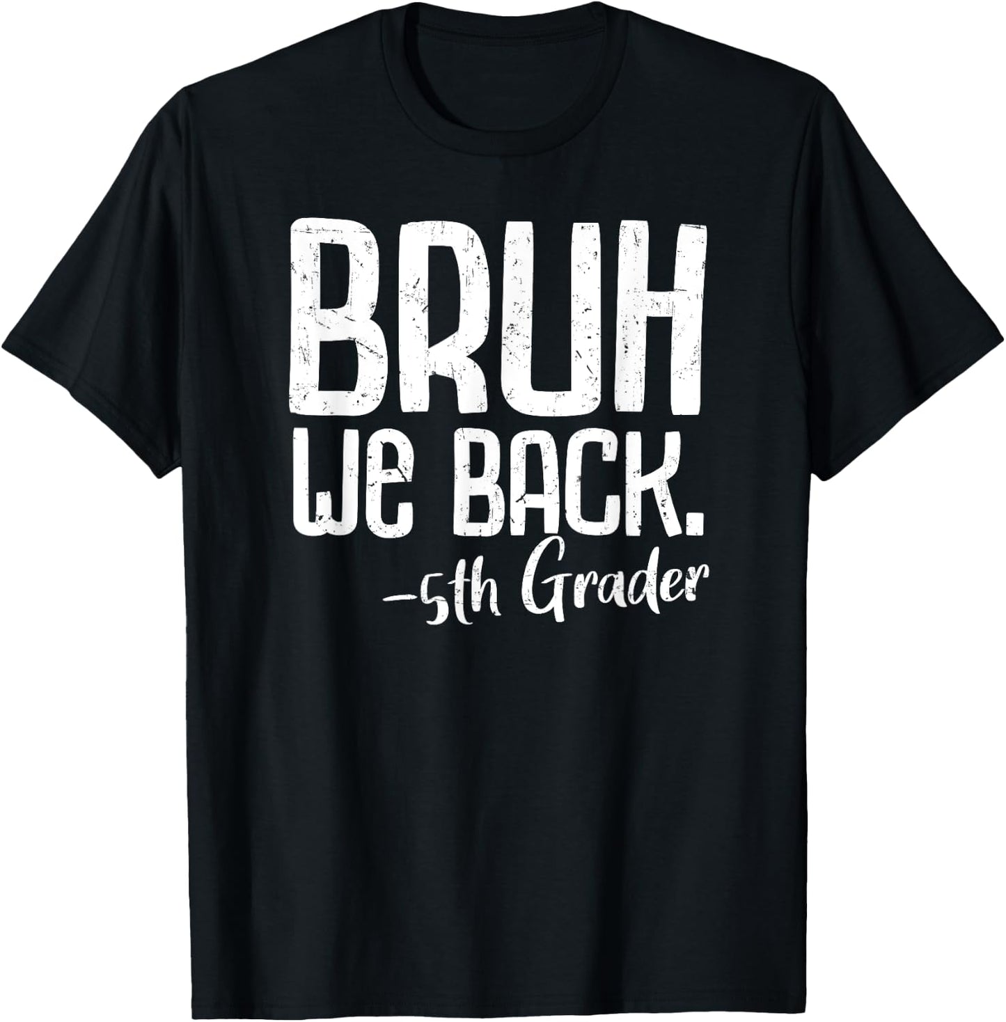 Bruh We Back 5th Grade First Day Of School Back To School T-Shirt - T-Shirt | Black