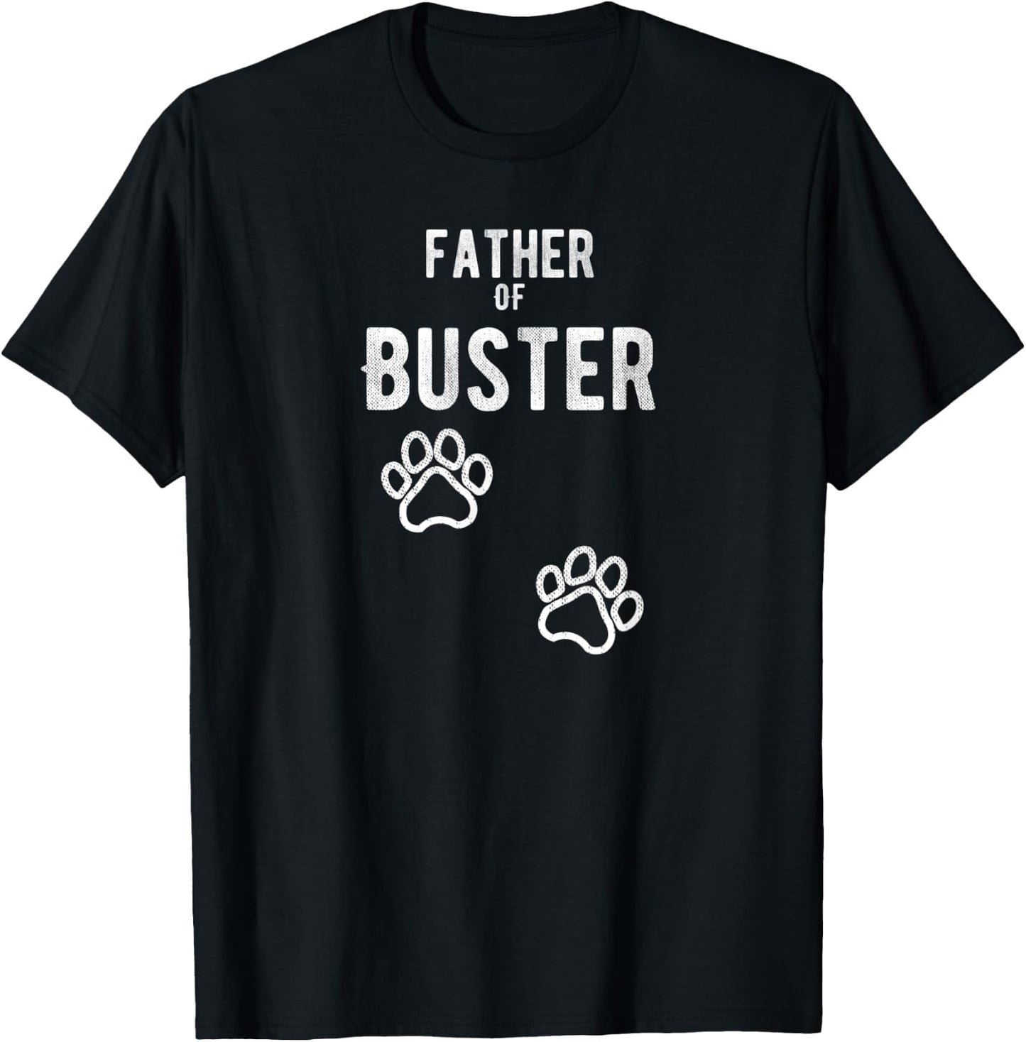 Father of Buster - Dog Puppy Personalized Name Graphic Men T-Shirt - T-Shirt | Black