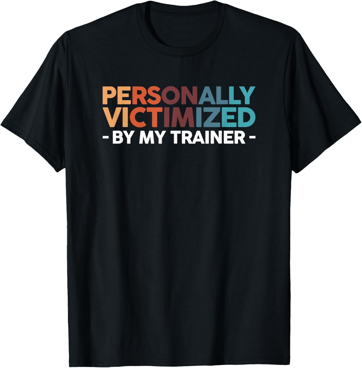 Personally Victimized By My Trainer T-Shirt - T-Shirt | Black