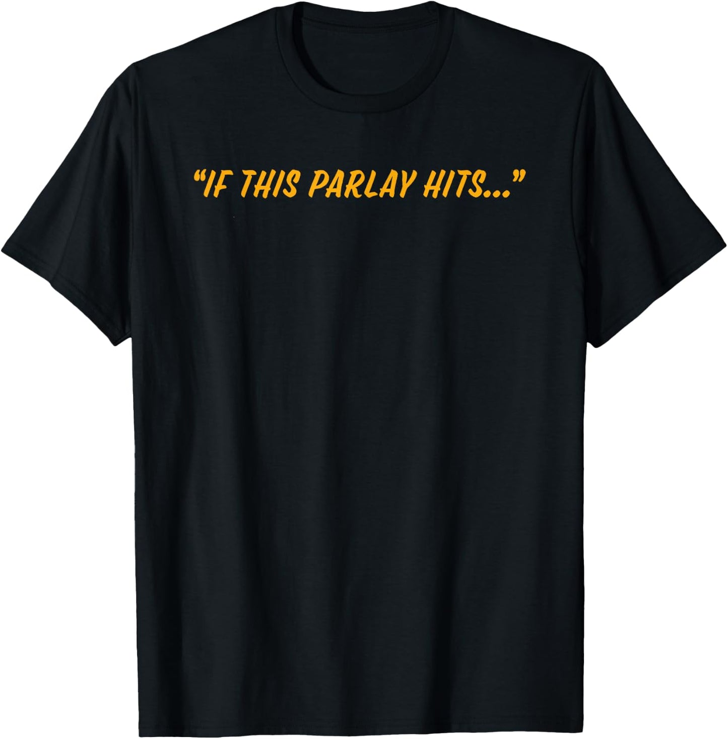 If This Parlay Hits T-Shirt - T-Shirt | Black