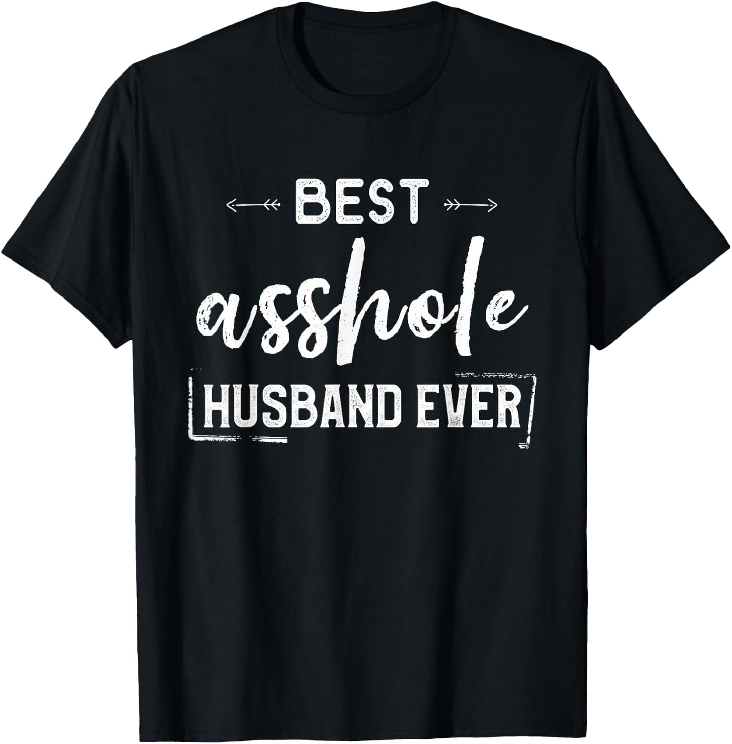Best Asshole Husband Ever Funny Hubby From Wife Hilarious T-Shirt - T-Shirt | Black