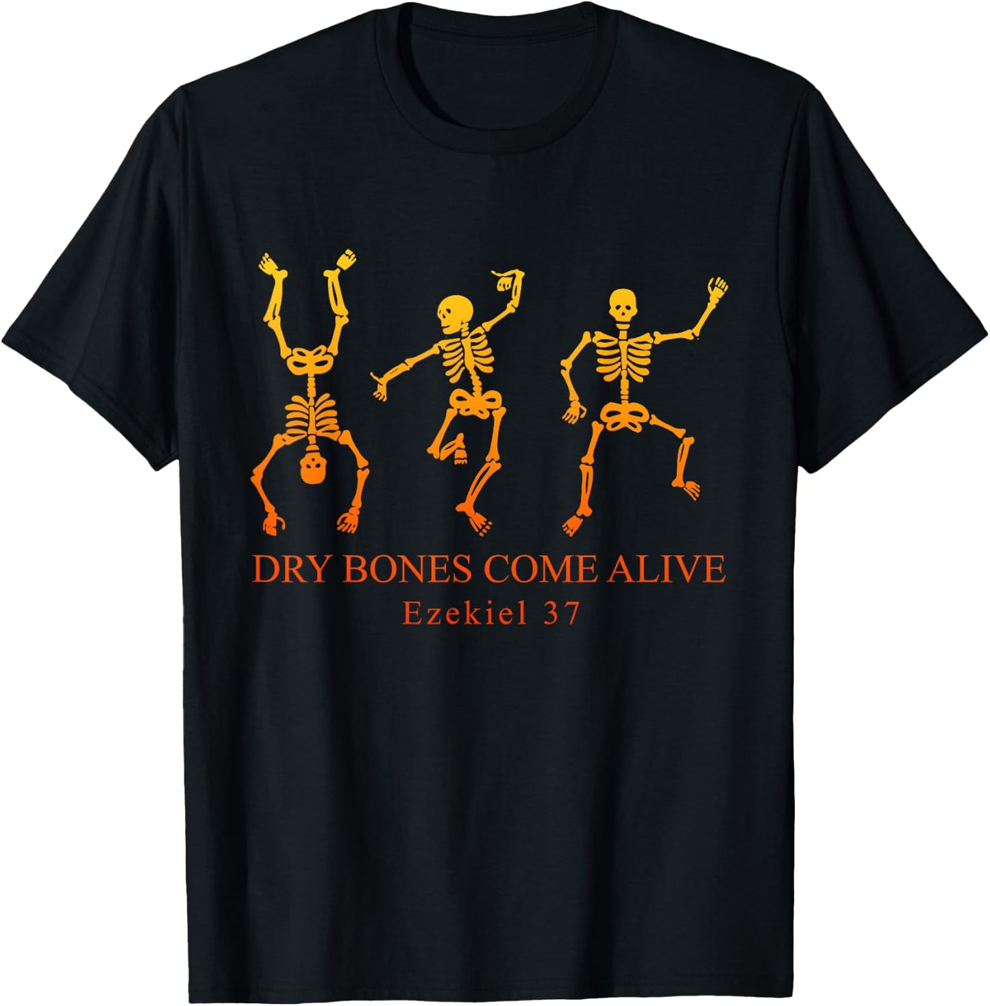 Dry Bones Come Alive Ezekiel 37 Skeleton Halloween Quote T-Shirt - T-Shirt | Black