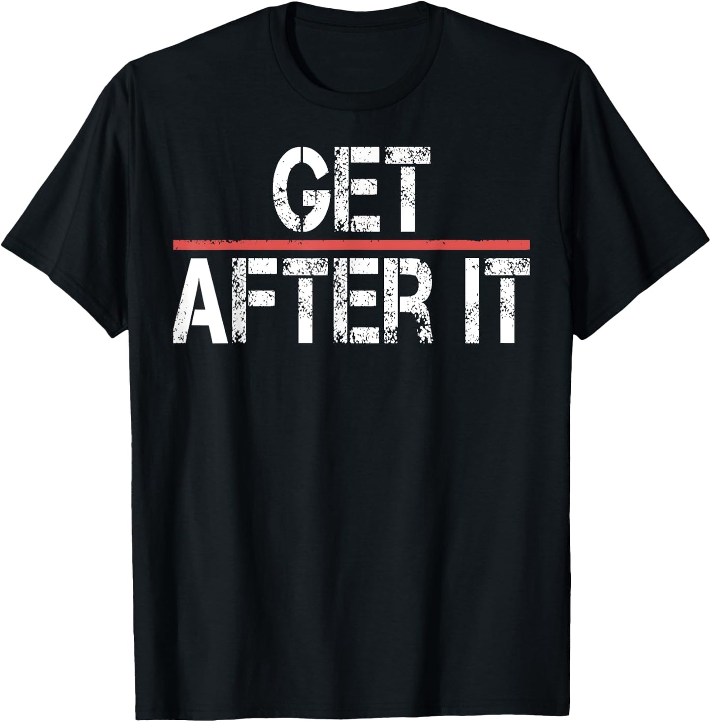 Motivational Shirt-Funny Gym Outfit Workout Get After It T-Shirt - T-Shirt | Black