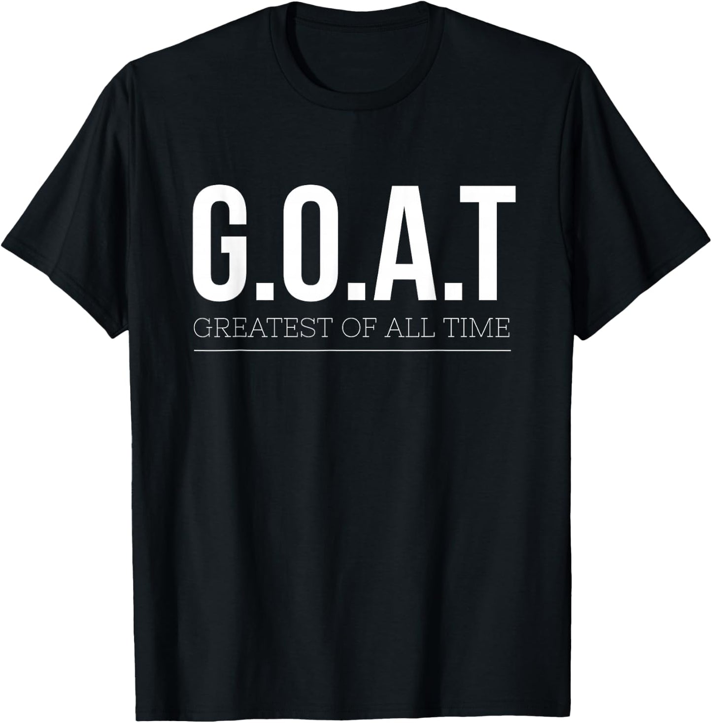 G.O.A.T Greatest Of All Time T-Shirt - T-Shirt | Black
