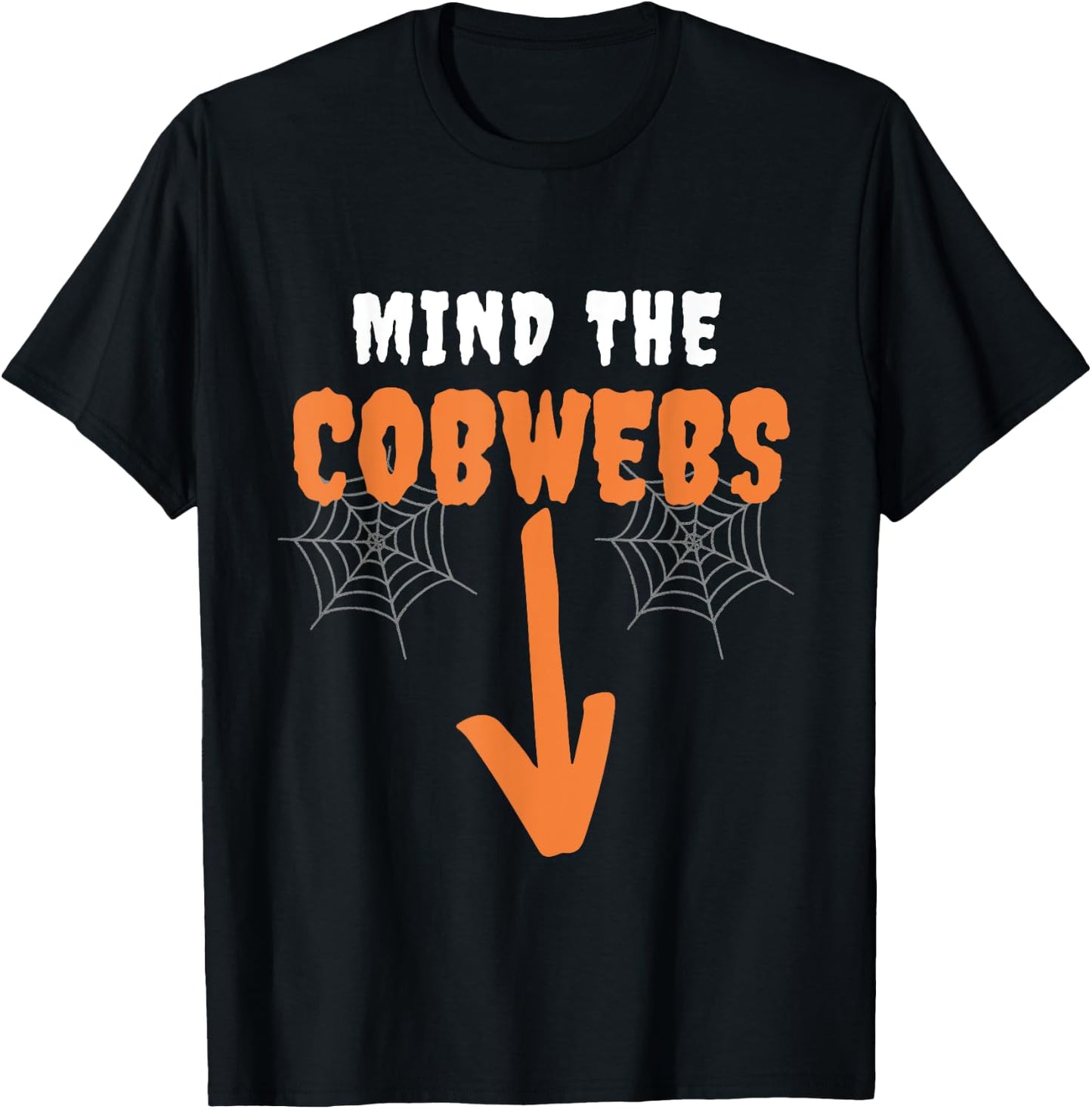 Mind The cobwebs Innuendo funny halloween costumes Sexual T-Shirt - T-Shirt | Black